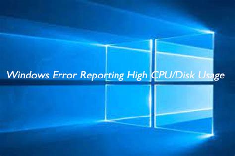 windows problem reporting high cpu windows 10.